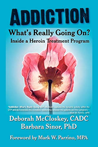 Addiction--What's Really Going On?: Inside a Heroin Treatment Program