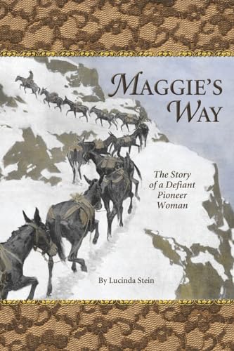 Maggie's Way: The Story of a Defiant Pioneer Woman