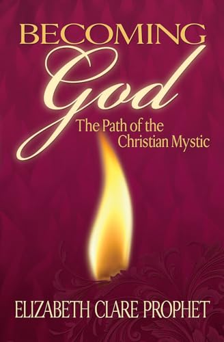 Becoming God: The Path of the Christian Mystic