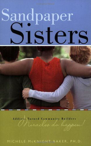 Sandpaper Sisters: Addicts Turned Community Builders, Miracles Do Happen!