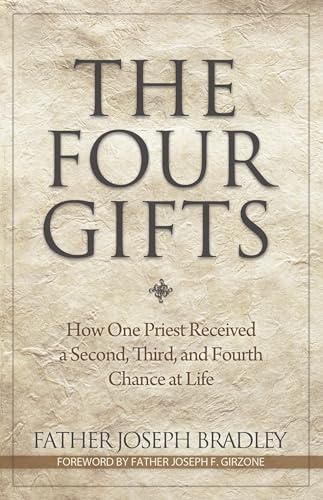 The Four Gifts: How One Priest Received a Second, Third, and Fourth Chance at Life