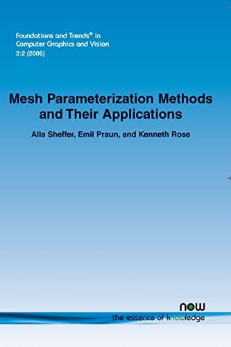 Mesh Parameterization Methods and Their Applications (Foundations and Trends® in Computer Graphics and Vision)