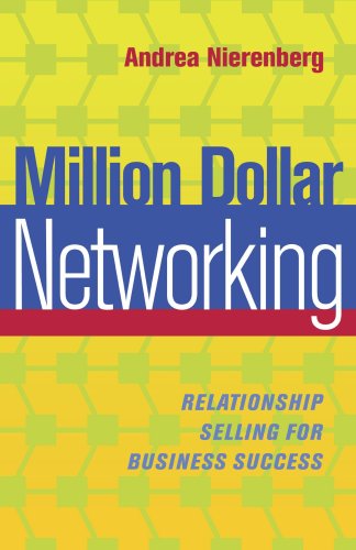 Million Dollar Networking: The Sure Way to Find, Grow, and Keep Your Business