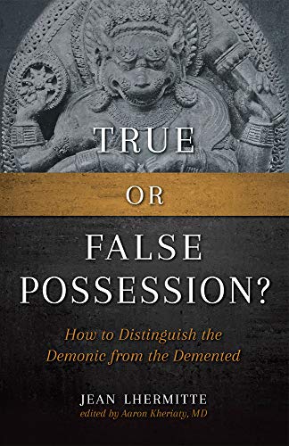 True or False Possession?: How to Distinguish the Demonic from the Demented