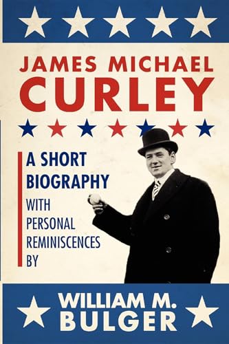 James Michael Curley (paperback): A Short Biography with Personal Reminiscences