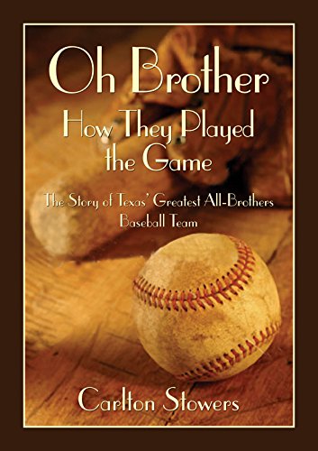 Oh Brother, How They Played the Game: The Story of Texas' Greatest All-Brothers Baseball Team: The Story of Texas' Greatest All-Brother Baseball Team (Texas Heritage, Band 9)