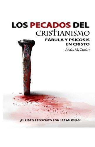 Los Pecados del Cristianismo: Fábula Y Psicosis en Cristo