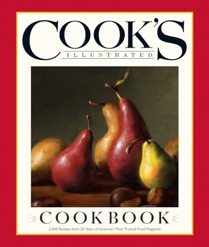 Cook's Illustrated Cookbook: 2,000 Recipes from 20 Years of America's Most Trusted Food Magazine