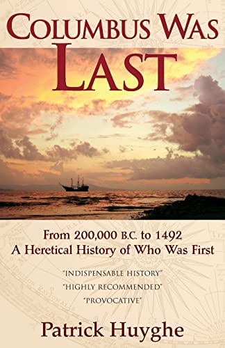 Columbus Was Last: From 200,000 B.C. to 1492, a Heretical History of Who Was First.