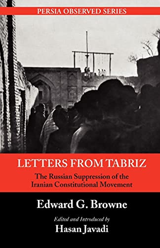 Letters From Tabriz: The Russian Suppression of the Iranian Constitutional Movement (Persia Observed)