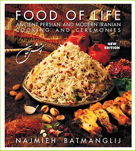 Food of Life: Ancient Persian and Modern Iranian Cooking and Ceremonies (25th Anniversary Edition): Ancient Persian & Modern Iranian Cooking & Ceremonies