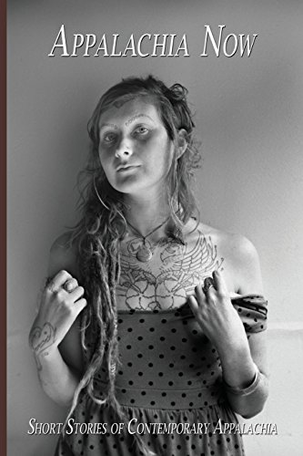 Appalachia Now: Short Stories of Contemporary Appalachia (Appalachian Fiction Series)