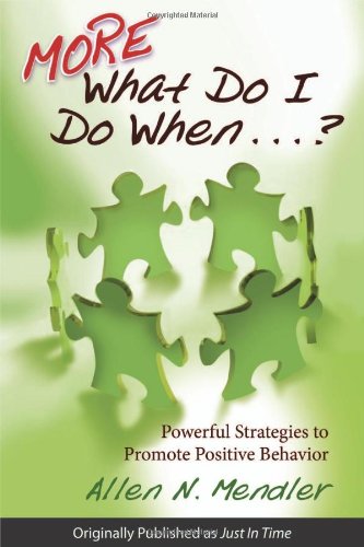 MORE What Do I Do When . . . ?: Powerful Strategies to Promote Positive Behavior