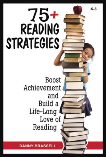 75+ Reading Strategies: Boost Achievement and Build a Life-long Love of Reading