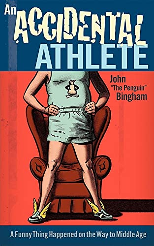 An Accidental Athlete: A Funny Thing Happened on the Way to Middle Age