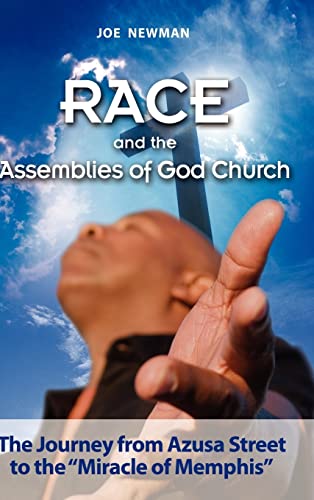Race and the Assemblies of God Church: The Journey from Azusa Street to the Miracle of Memphis