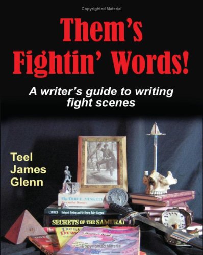 Them's Fightin' Words!: A Writer's Guide To Writing Fight Scenes