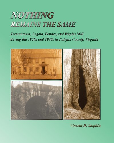 Nothing Remains the Same: Jermantown, Legato, Pender, and Waples Mill during the 1920s and 1930s in Fairfax County, Virginia