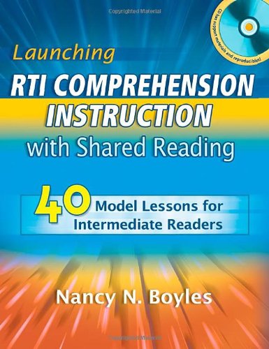 Launching RTI Comprehension Instruction with Shared Reading: 40 Model Lessons for Intermediate Readers