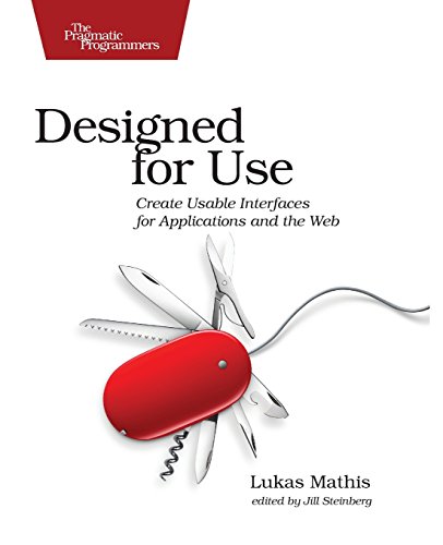 Designed for Use: Create Usable Interfaces for Applications and the Web