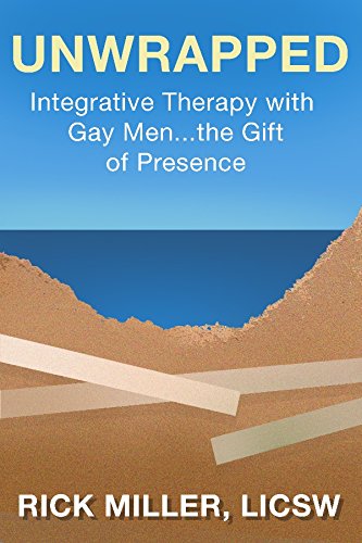 Unwrapped: Integrative Therapy with Gay Men... The Gift of Presence