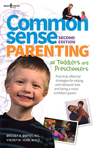Common Sense Parenting of Toddlers and Preschoolers: Strategies for Raising Well-Behaved Kids and Being a More Confident Parent