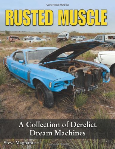 Rusted Muscle: A Collection of Derelict Dream Machines