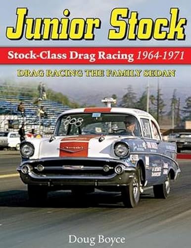 Junior Stock: Drag Racing the Family Sedan: Stock-Class Drag Racing 1964-1971