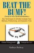 Beat the Bumf! Key Techniques to Greatly Increase Your Memory, Productivity, and Available Time