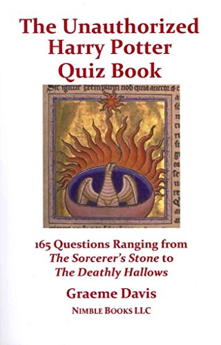 The Unauthorized Harry Potter Quiz Book: 165 Questions Ranging From The Sorcerer's Stone To The Deathly Hallows