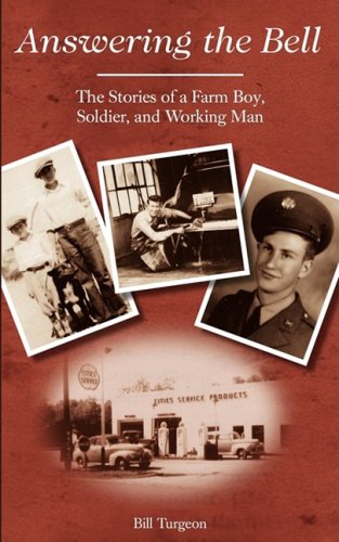 Answering the Bell: The Stories of a Farm Boy, Soldier, and Working Man