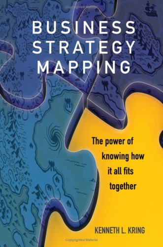 Business Strategy Mapping: The Power of Knowing How It All Fits Together