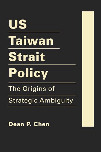 US Taiwan Straight Policy: The Origins of Strategic Ambiguity