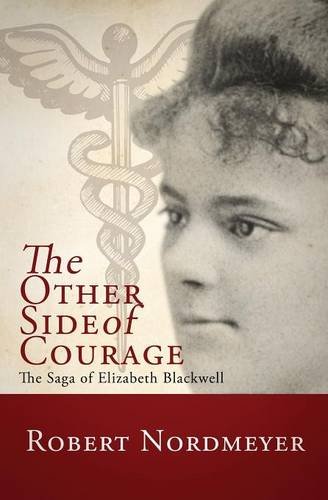 The Other Side of Courage: The Saga of Elizabeth Blackwell