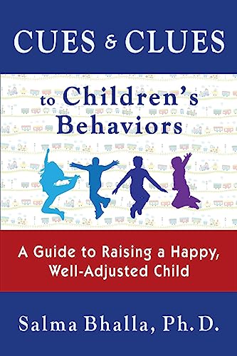 Cues & Clues to Children's Behaviors: A Guide to Raising a Happy, Well-Adjusted Child