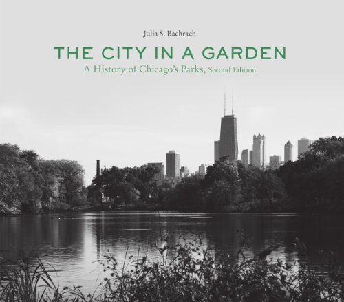 The City in a Garden: A History of Chicago's Parks, Second Edition