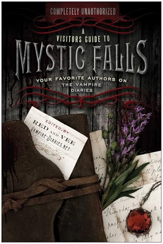 Visitor's Guide to Mystic Falls: Your Favorite Authors on The Vampire Diaries: 224