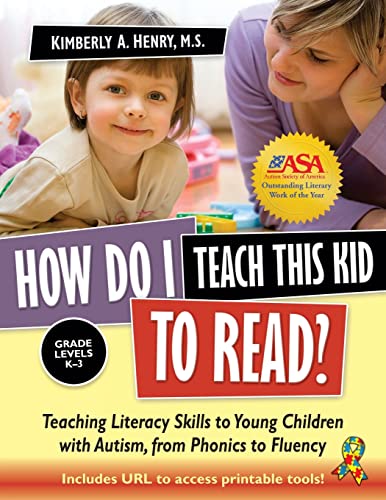 How Do I Teach This Kid to Read?: Teaching Literacy Skills to Young Children with Autism, from Phonics to Fluency
