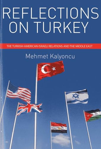 Reflections on Turkey: Turkish-American-Israeli Relations and the Middle East