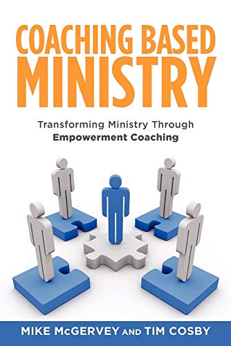 Coaching Based Ministry: Transforming Ministry Through Empowerment Coaching