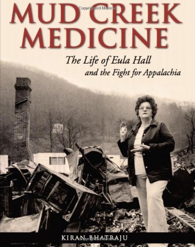 Mud Creek Medicine: The Life of Eula Hall and the Flight for Applachia