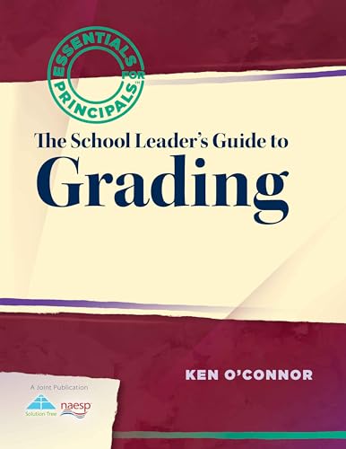 The School Leader's Guide to Grading (Essentials for Principals)