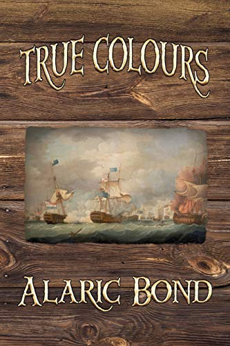 True Colours (the Third Book in the Fighting Sail Series)