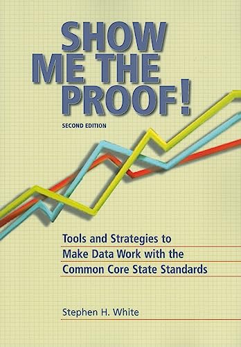 Show Me the Proof: Tools and Strategies to Make Data Work for the Common Core State Standards