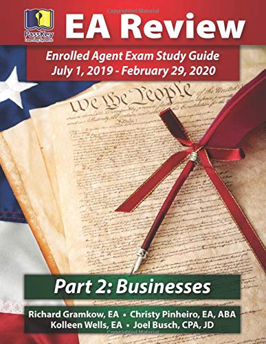 PassKey Learning Systems EA Review, Part 2 Businesses; Enrolled Agent Study Guide: July 1, 2019-February 29, 2020 Testing Cycle