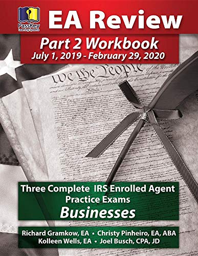 PassKey Learning Systems EA Review Part 2 Workbook: Three Complete IRS Enrolled Agent Practice Exams for Businesses: July 1, 2019-February 29, 2020 Testing Cycle