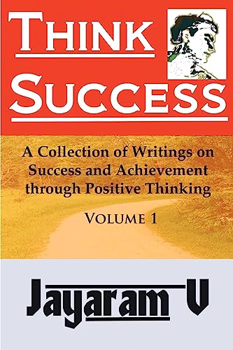 Think Success: A Collection of Writings on Success and Achievement through Positive Thinking