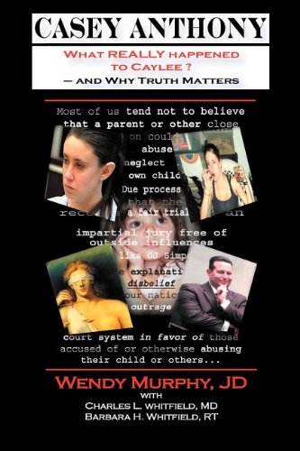 Casey Anthony What Really Happened to Caylee and Why Truth Matters