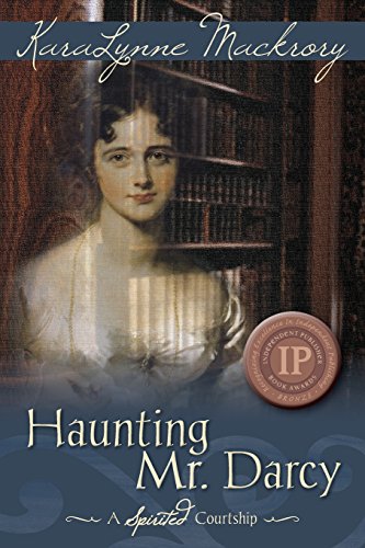 Haunting Mr. Darcy: A Spirited Courtship