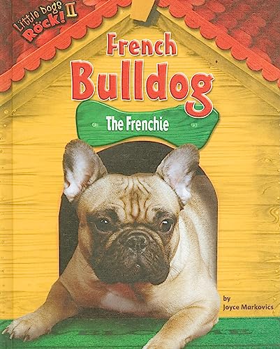 French Bulldog: The Frenchie (Little Dogs Rock! II)